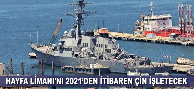 Hayfa Limanı'nı 2021’den itibaren Çin işletecek