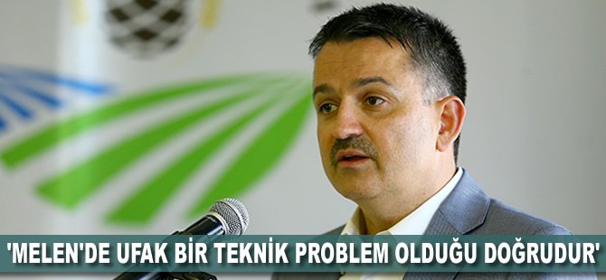 'Melen'de ufak bir teknik problem olduğu doğrudur'