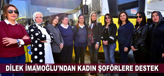 Dilek İmamoğlu'ndan kadın şoförlere destek