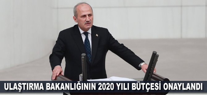 Ulaştırma Bakanlığının 2020 yılı bütçesi onaylandı