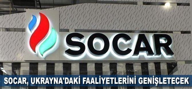 SOCAR, Ukrayna'daki faaliyetlerini genişletecek