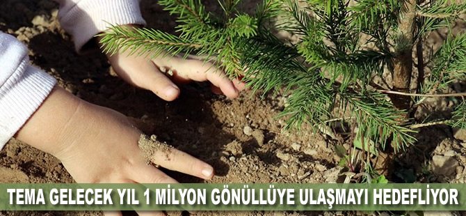 TEMA gelecek yıl 1 milyon gönüllüye ulaşmayı hedefliyor