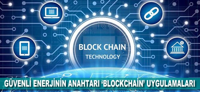 Güvenli enerjinin anahtarı 'blockchain' uygulamaları