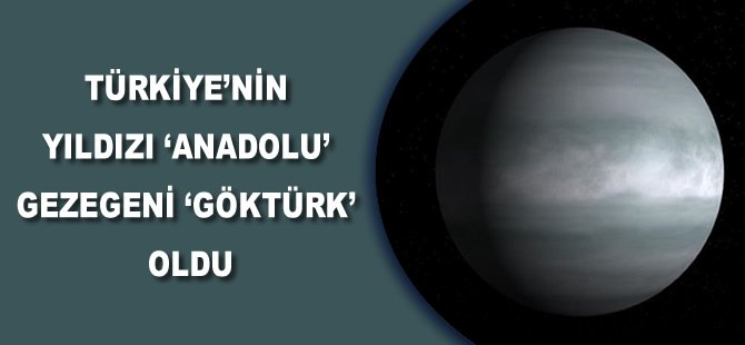 Türkiye'nin yıldızı 'Anadolu' gezegeni 'Göktürk' oldu