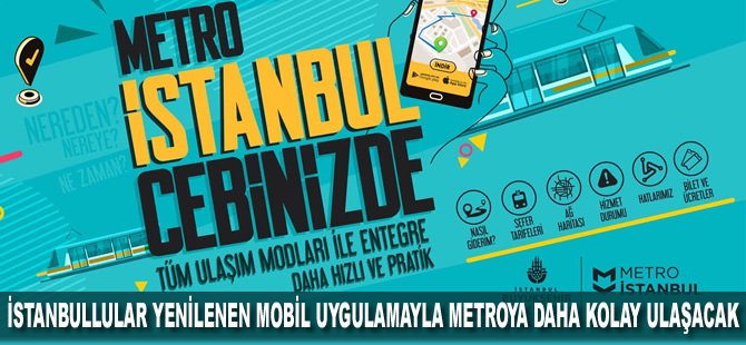 İstanbullular yenilenen mobil uygulamayla metroya daha kolay ulaşacak