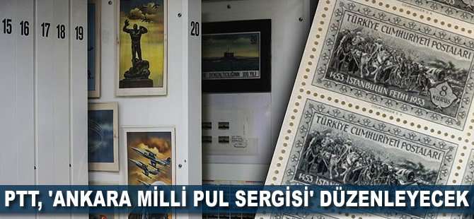 PTT, 'Ankara Milli Pul Sergisi' düzenleyecek