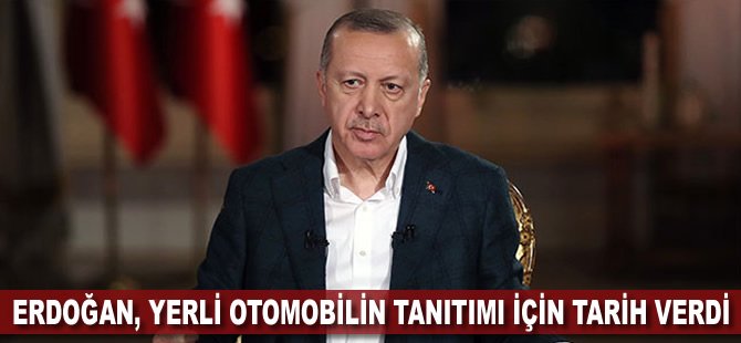 Erdoğan, yerli otomobilin tanıtımı için tarih verdi