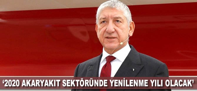 '2020 akaryakıt sektöründe yenilenme yılı olacak'