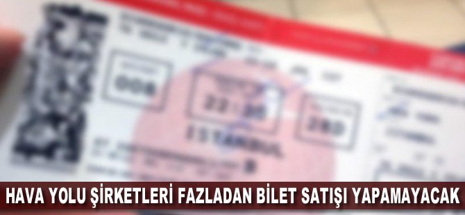 Hava yolu şirketleri fazladan bilet satışı yapamayacak