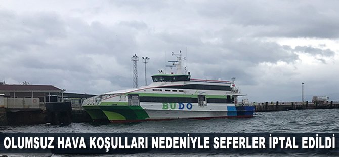 Olumsuz hava koşulları nedeniyle seferler iptal edildi