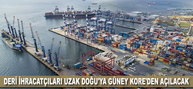 Deri ihracatçıları Uzak Doğu'ya Güney Kore'den açılacak