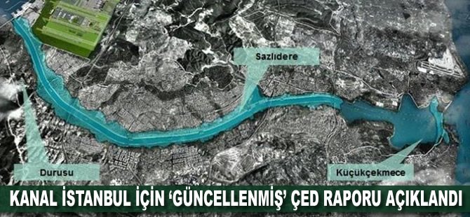 Kanal İstanbul için ‘güncellenmiş’ ÇED raporu açıklandı