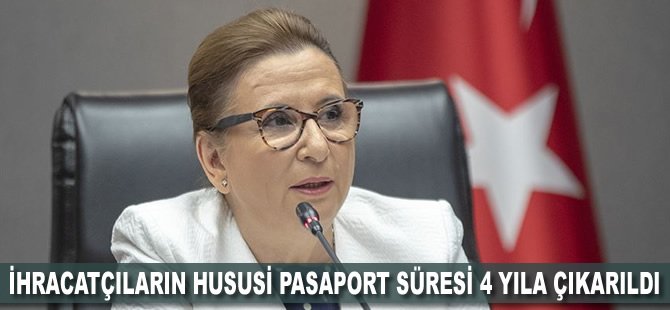 İhracatçıların hususi pasaport süresi 4 yıla çıkarıldı