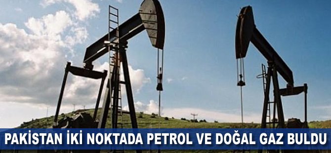 Pakistan iki noktada petrol ve doğal gaz buldu