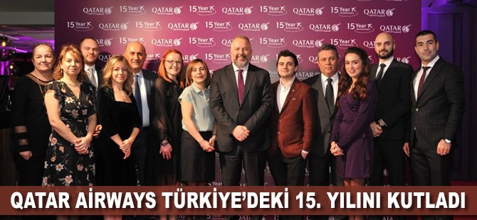 Qatar Airways Türkiye’deki 15. yılını kutladı