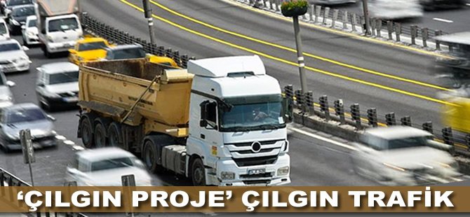 ‘Çılgın proje’ çılgın trafiği nasıl etkileyecek