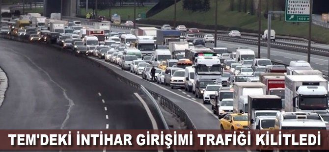 TEM'deki intihar girişimi trafiği kilitledi