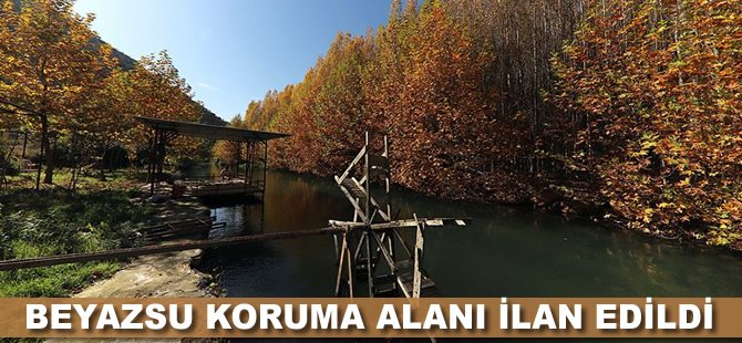 Beyazsu koruma alanı ilan edildi