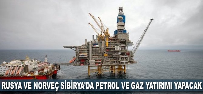 Rusya ve Norveç Sibirya’da petrol ve gaz yatırımı yapacak