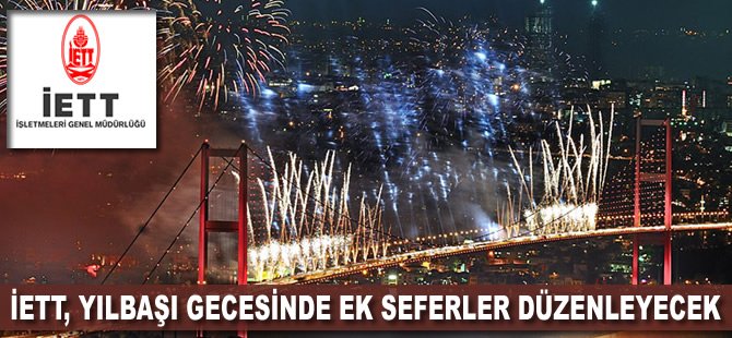 İETT, yılbaşı gecesinde ek seferler düzenleyecek