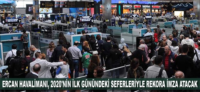 Ercan Havalimanı, 2020'nin ilk günündeki seferleriyle rekora imza atacak