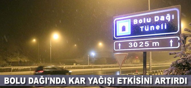 Bolu Dağı'nda kar yağışı etkisini artırdı