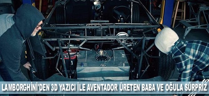 Lamborghini'den 3D yazıcı ile Aventador üreten baba ve oğula unutulmaz sürpriz