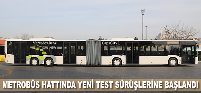 Metrobüs hattında yeni test sürüşlerine başlandı