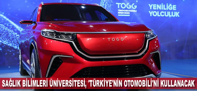 Sağlık Bilimleri Üniversitesi, 2022'den itibaren 'Türkiye'nin Otomobili'ni kullanacak