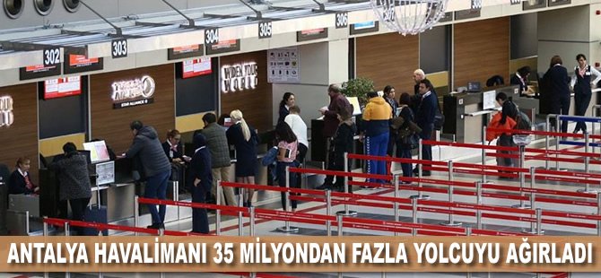 Antalya Havalimanı 35 milyondan fazla yolcuyu ağırladı