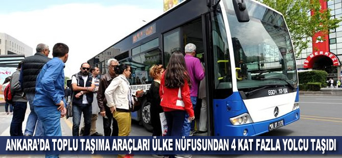 Ankara'da toplu taşıma araçları ülke nüfusundan 4 kat fazla yolcu taşıdı