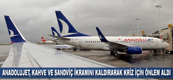 Anadolujet, kahve ve sandviç ikramını kaldırarak kriz için önlem aldı