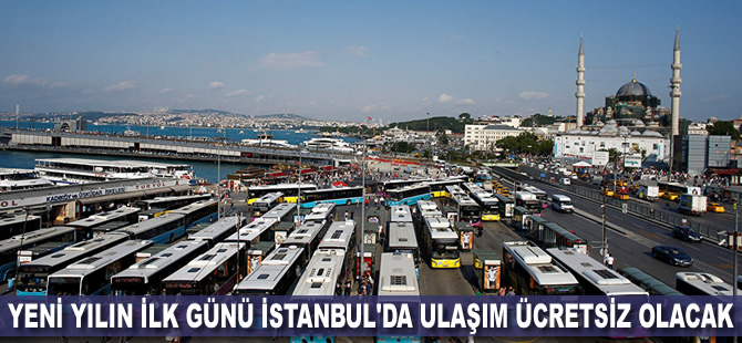 Yeni yılın ilk günü İstanbul'da ulaşım ücretsiz olacak