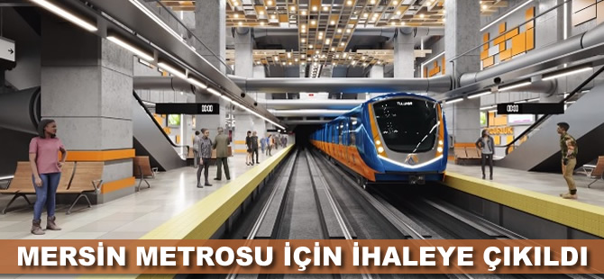 Mersin Metrosu için ihaleye çıkıldı