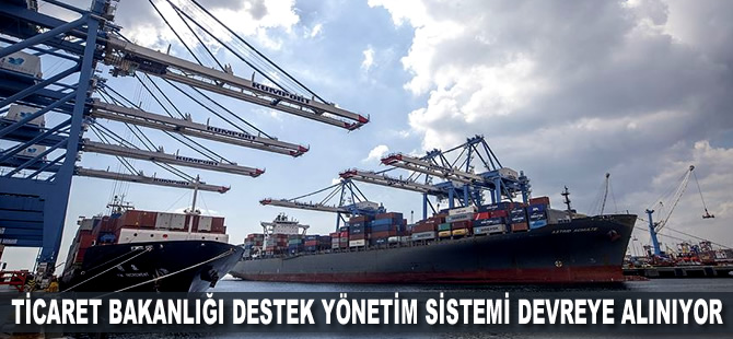 Ticaret Bakanlığı Destek Yönetim Sistemi devreye alınıyor