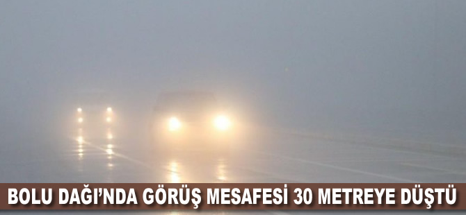 Bolu Dağı’nda görüş mesafesi 30 metreye düştü