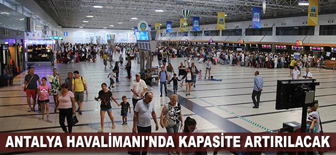 Antalya Havalimanı'nda kapasite artırılacak