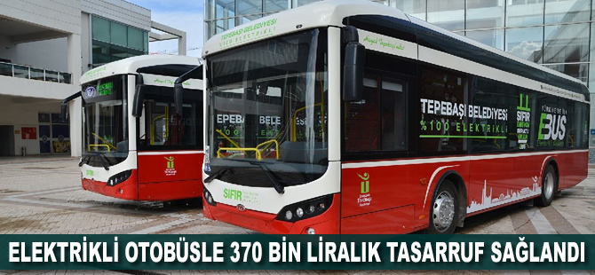 Elektrikli otobüsle 370 bin liralık tasarruf sağlandı