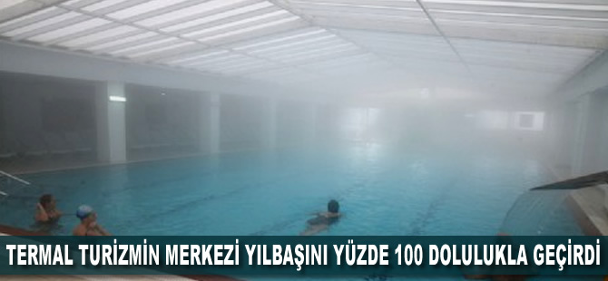 Termal turizmin merkezi yılbaşını yüzde 100 dolulukla geçirdi