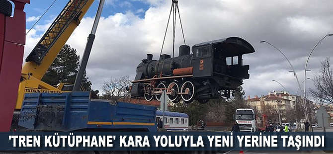 'Tren kütüphane' kara yoluyla yeni yerine taşındı