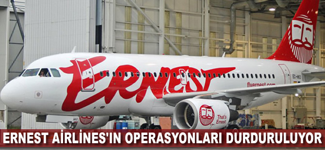 Ernest Airlines'ın operasyonları durduruluyor