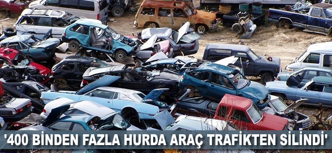 '400 binden fazla hurda araç trafikten silindi'