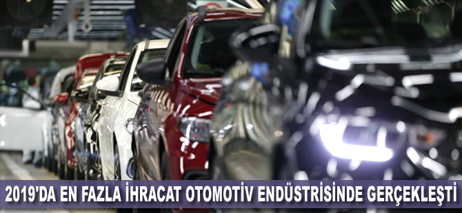 2019'da en fazla ihracat otomotiv endüstrisinde gerçekleşti