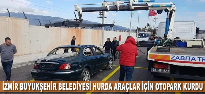 İzmir Büyükşehir Belediyesi hurda araçlar için otopark kurdu