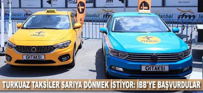 Turkuaz taksiler sarıya dönmek istiyor: İBB'ye başvurdular