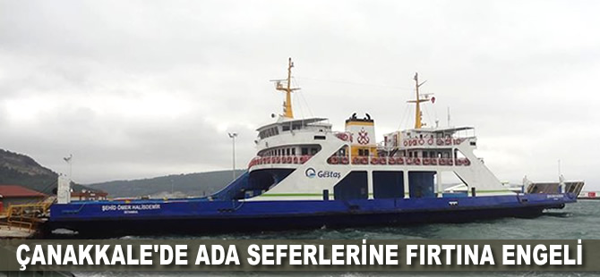 Çanakkale'de ada seferlerine fırtına engeli