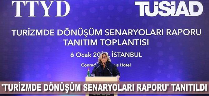 'Turizmde Dönüşüm Senaryoları Raporu' tanıtıldı