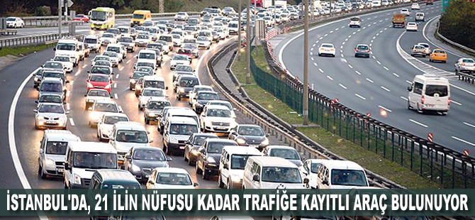 İstanbul'da, 21 ilin nüfusu kadar trafiğe kayıtlı araç bulunuyor