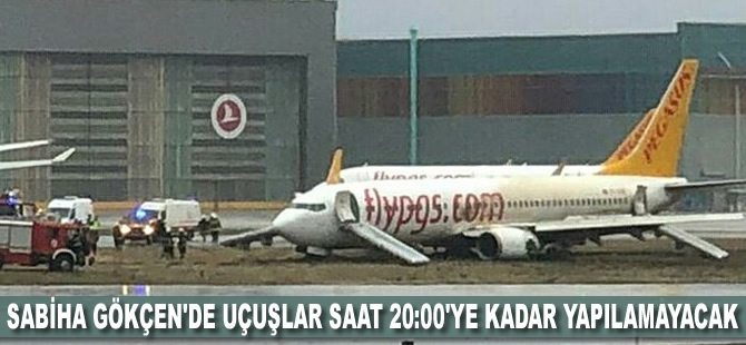 Sabiha Gökçen'de uçuşlar saat 20:00'ye kadar yapılamayacak