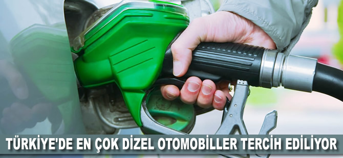 Türk halkı en çok dizel otomobilleri tercih ediyor